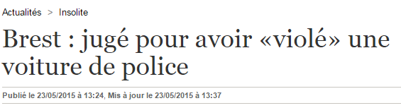Brest   jugé pour avoir «violé» une voiture de police   23 05 2015   ladepeche.fr