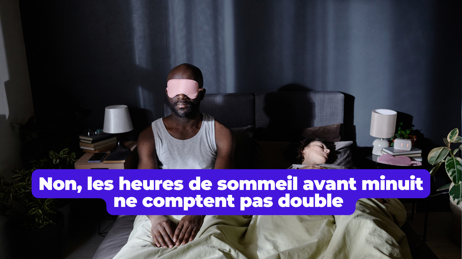 Top 8 des idées reçues complètement fausses sur le sommeil, on nous a menti