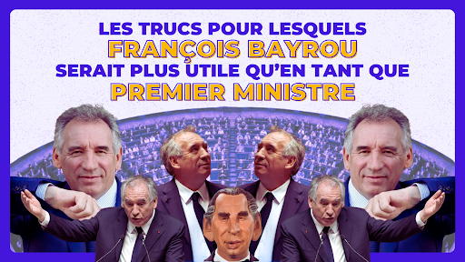 Top 8 des trucs où François Bayrou serait plus utile qu’en tant que premier ministre